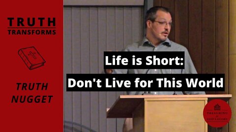 Life is Short: Don't Live for This World (James 1:9-12) | Truth Transforms: Truth Nugget