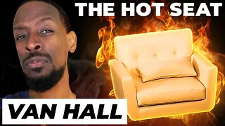 THE HOT SEAT with Van Hall!