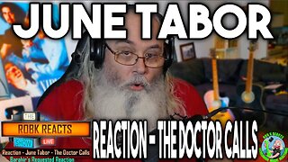 June Tabor Reaction - The Doctor Calls - First Time Hearing - Requested