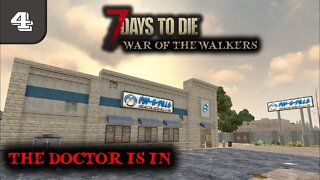 The Doctor is in -- 7 Days to Die Gameplay | War Of The Walkers | Ep 4