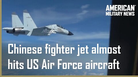 Chinese J-11 fighter jet almost hits US Air Force plane