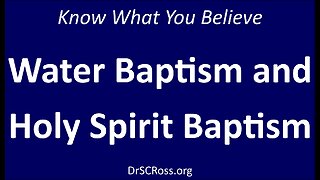 Water Baptism and Holy Spirit Baptism