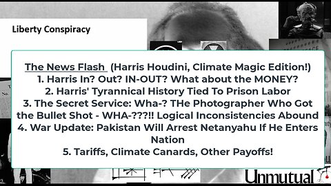 Liberty Conspiracy LIVE 7-22-24! Harris In-Out? Her Prison Labor Lub, S Serv Bullet Photog Slickness