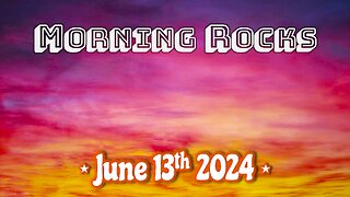 ☀️ Morning Rocks - 6.13.24