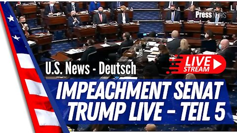 Donald Trump Impeachment U.S. Senate - Live - deutsch Teil 5 - 13.02.2021