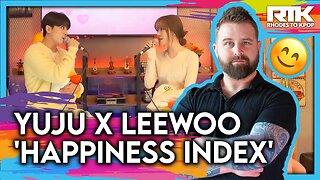 YUJU (유주) LEEWOO (이우)- 'Happiness Index’ (Reaction)