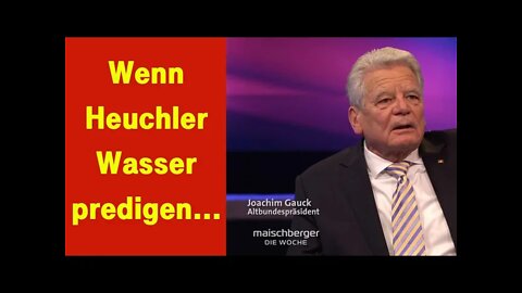Johannes Gauck. Evangelischer Theologe. Ex-Bundespräsident. Heuchler.