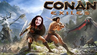 Adventuring and ✂ ✂ in CONAN EXILES with @XrayGirl_ and Kara