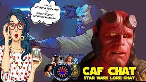 CAF CHAT || Who will be Top Rogue? Hellboy is a Jedi?