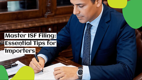 Demystifying ISF Filing: A Practical Guide for Importers and Customs Brokers