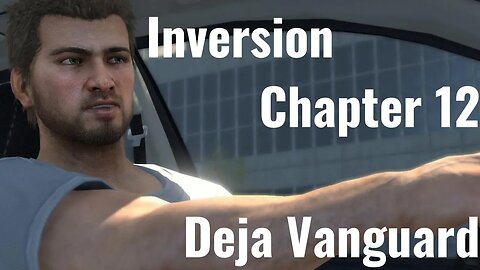 Inversion Chapter 12: Deja Vanguard Full Game No Commentary HD 4K