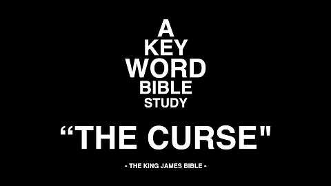 A KEY WORD - BIBLE STUDY - "THE CURSE"