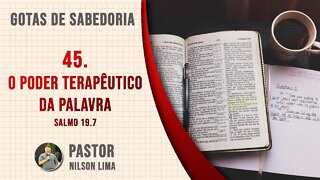 🔴 45. O poder terapêutico da palavra - Salmo 19.7 - Pr. Nilson Lima #DEVOCIONAL