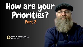 How are your Priorities? Part 2 - Run With Horses Podcast