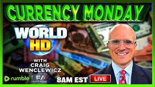 CURRENCY MONDAY | WORLD HD 7.22.24 @8am