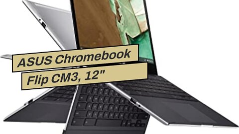 ASUS Chromebook Flip CM3, 12" Touchscreen HD NanoEdge Display, MediaTek 8183 Processor, Arm Mal...