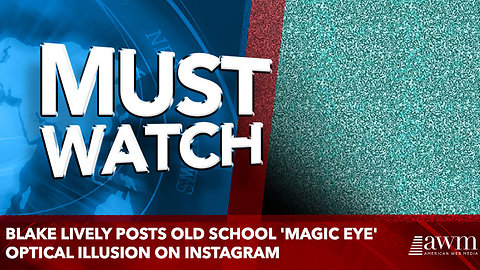 Blake Lively posts old school 'Magic Eye' optical illusion on Instagram