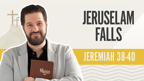 Bible Discovery, Jeremiah 38-40 | Jerusalem Falls – August 2, 2024