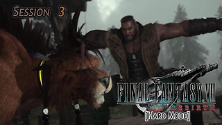 Final Fantasy VII: Rebirth [Hard Mode] | Big Chakken Wrangling (Session 3)