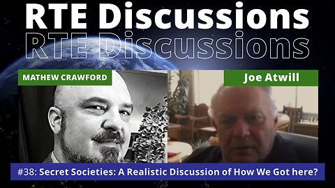 RTE Discussions #38 Secret Societies: A Realistic Discussion of How We Got here?