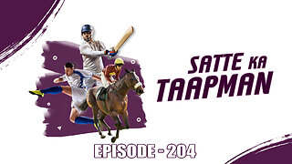 Wolf777’s Satte Ka Taapman | Episode 204