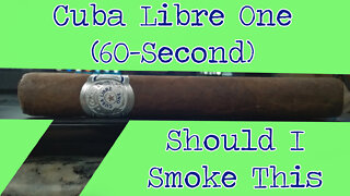 60 SECOND CIGAR REVIEW - Cuba Libre One