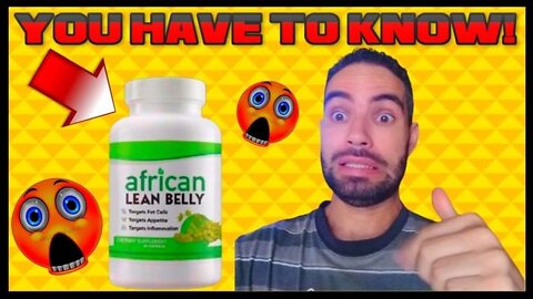 REVIEW AFRICAN LEAN BELLY SUPPLEMENT AFRICAN LEAN BELLY - AFRICAN LEAN BELLY