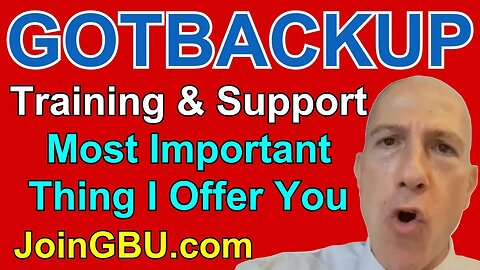 GOTBACKUP: Training and Support is the Most Important Thing I Can Offer You