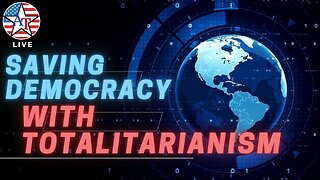 Saving Democracy with Totalitarianism