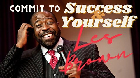 Commit to Success and Yourself | Les Brown | Best Motivational Speech