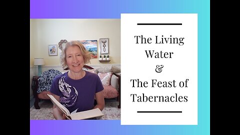The Living Water and The Feast of Tabernacles