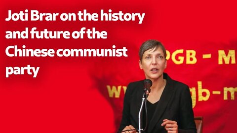 Joti Brar on the history and future of the Chinese communist party