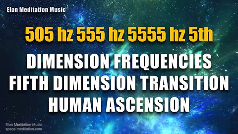 505 hz 555 hz 5555 hz 5th Dimension Frequencies | Fifth Dimension Transition ❯ Human Ascension