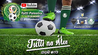 Tutti na Área #172 - Palmeiras joga melhor, mas trava no gramado e nas faltas do Atlético-MG