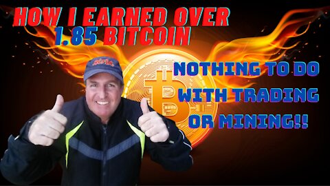 How I Earned Over 1.85 Bitcoin - Nothing to do with Trading or Mining!