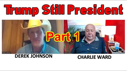 Charlie Ward & Derek Johnson "Trump still President". Part 1