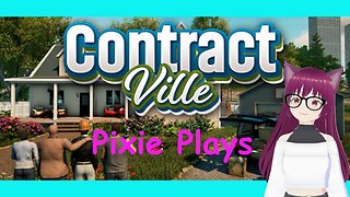 Pixie Plays: Contractville Part 8