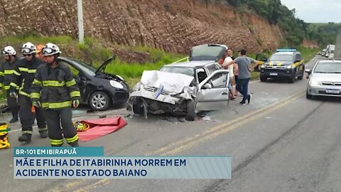 BR-101 em Ibirapuã: Mãe e Filha de Itabirinha Morrem em Acidente no Estado Baiano.