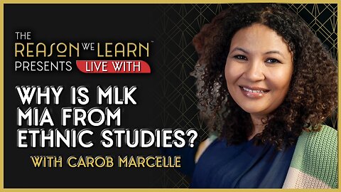 Why is MLK MIA From Ethnic Studies? With Carob Marcelle