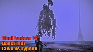 FF16: Boss Fight - Clive Vs Typhon #finalfantasyxiv #ff16gameplay