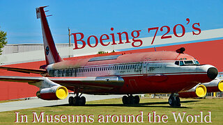 Where are the retired and preserved Boeing 720s? Part III of the museum Boeing 707 series