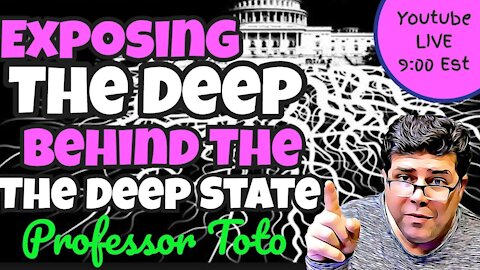 Exposing "THE DEEP" behind The Deep State