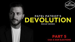 Devolution Recap Series - Part 5 - CISA & Our Elections - 2:45 PMish