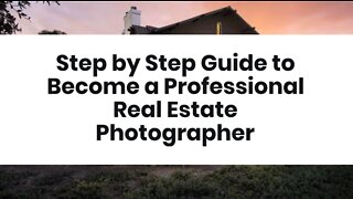 Step by Step Guide to Become a Professional Real Estate Photographer