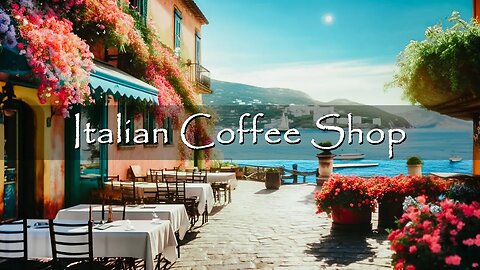 Italian Coffee Shop Ambience - Positive Bossa Nova Music for Relax, Good Mood | Seaside Cafe