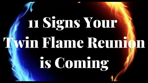 11 Signs Your Twin Flame Reunion is Coming 🔥 How to Tell a Twin Flame Reunion is Near