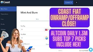 COAST Fiat Onramp/Offramp Close! Altcoin Daily 1.3M Subs Top 7 Picks Include Hex!