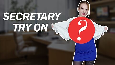 TRY ON: I'll show you what secretaries are HIDING!