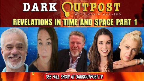 Dark Outpost 01-14-2022 Revelations In Time And Space Part 1