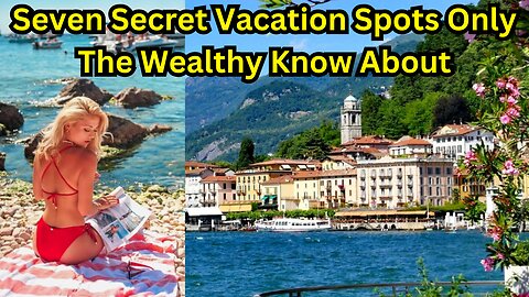 Seven Secret Vacation Spots Only The Wealthy Know About